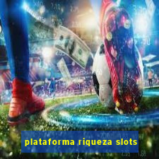 plataforma riqueza slots